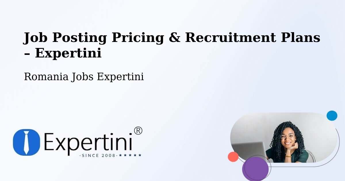 Job Posting Pricing & Recruitment Plans – Oraş Agnita - Oraş Agnita, Romania Jobs Expertini